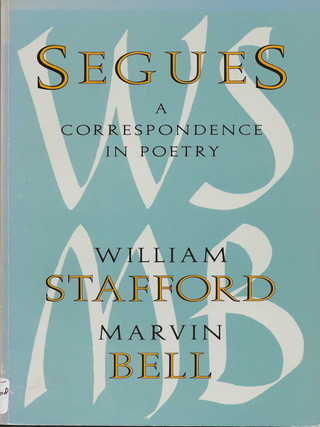 Item #6588 Segues: A Correspondence in Poetry. William Stafford, Marvin Bell