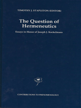 Item #6590 The Question of Hermeneutics: Essays in Honor of Joseph J. Kockelmans. Timothy J....