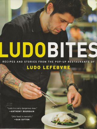Item #6604 Ludobites: Recipes and Stories from the Pop-Up Restaurants of Ludo Lefebvre. Ludo...