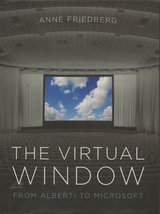 Item #6647 The Virtual Window: From Alberti to Microsoft. Anne Friedberg