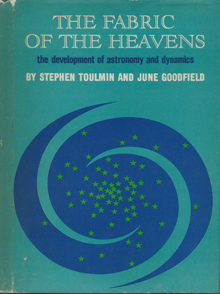 Item #6668 The Fabric of the Heavens: The Development of Astronomy and Dynamics. Stephen Toulmin,...