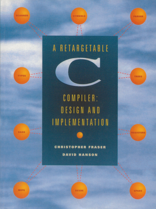 Item #6671 A Retargetable C Compiler: Design and Implementation. Christopher Fraser, David Hanson
