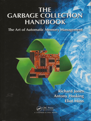 Item #6674 The Garbage Collection Handbook: The Art of Automatic Memory Management. Richard...
