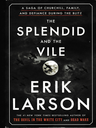 Item #6686 The Splendid and the Vile: A Saga of Churchill, Family, and Defiance During the Blitz....