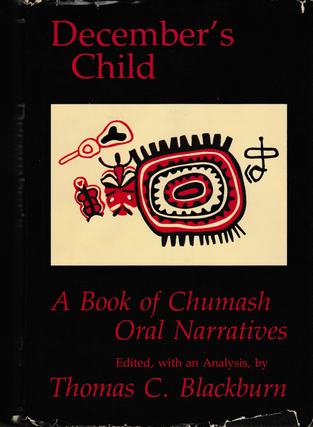 Item #6688 December's Child: A Book of Chumash Oral Narratives. Thomas C. Blackburn