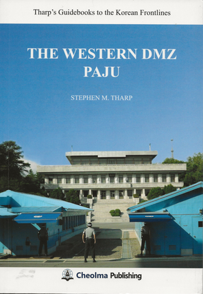 Item #6727 The Western DMZ Paju: Tharp's Guidebooks to the Korean Frontlines. Stephen M. Tharp