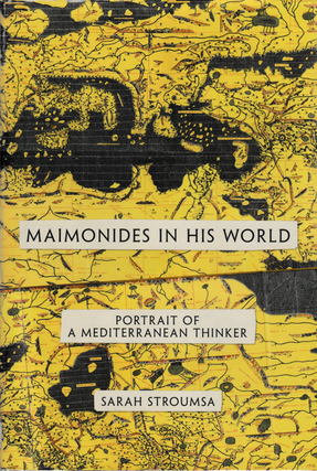 Item #6764 Maimonides in his World: Portrait of a Mediterranean Thinker. Sarah Stroumsa