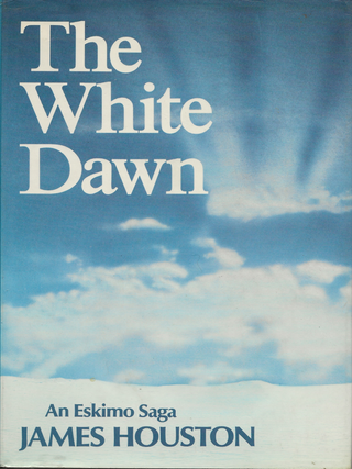 Item #6772 The White Dawn: An Eskimo Saga. James Houston