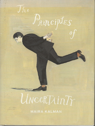 Item #6782 The Principles of Uncertainty. Maira Kalman
