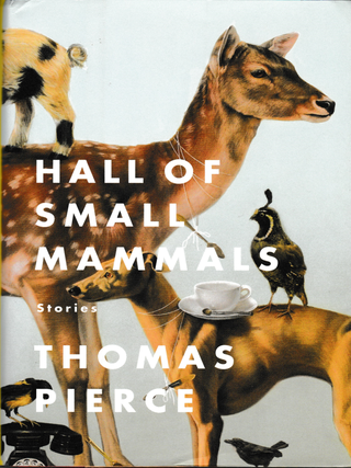 Item #6787 Hall of Small Mammals: Stories. Thomas Pierce