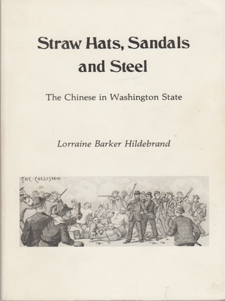 Item #6859 Straw Hats, Sandals and Steel: The Chinese in Washington State. Lorraine Barker...