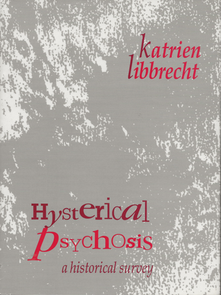 Item #6898 Hysterical Psychosis: A Historical Survey. Katrien Libbrecht