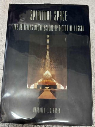Item #6906 Spiritual Space: The Religious Architecture of Pietro Belluschi. Pietro Belluschi,...