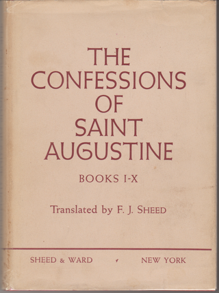 Item #6956 The Confessions of Saint Augustine Books I-X. Augustine, F. J. Sheed