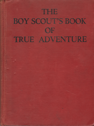 Item #7038 The Boy Scout's Book of True Adventure. Bob et. al. Bartlett, Theodore Roosevelt,...