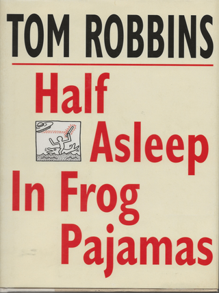 Item #7047 Half Asleep in Frog Pajamas. Tom Robbins