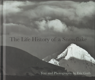 Item #7059 The Life History of a Snowflake. Eric Guth