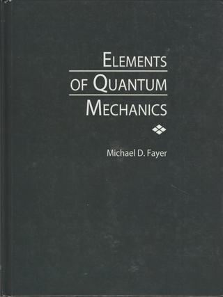 Item #7064 Elements of Quantum Mechanics. Michael D. Fayer