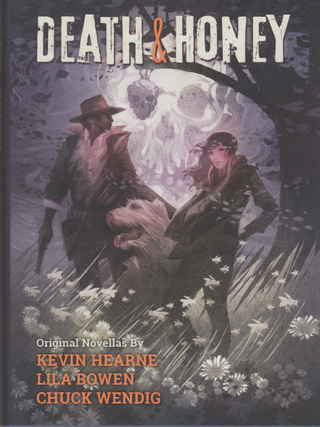 Item #7068 Death and Honey. Kevin Hearne, Lila Bowen, Chuck Wendig