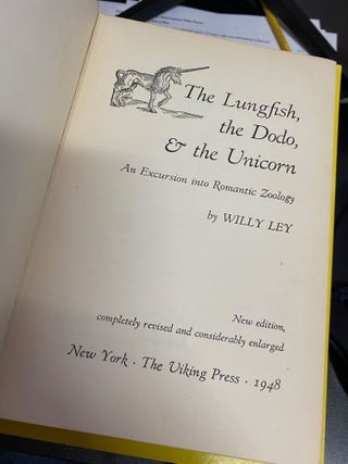Item #7100 The Lungfish, the Dodo, & the Unicorn: An Excursion into Romantic Zoology. William Ley