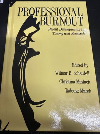 Item #7178 Professional Burnout: Recent Developments in Theory and Research. Wilmar B. Schaufeli,...
