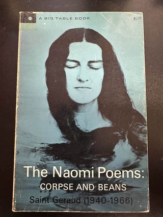 Item #7232 The Naomi Poems: Corpse and Beans. Saint Geraud, Bill Knott