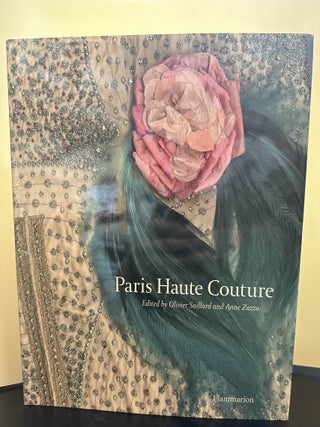 Item #7364 Paris Haute Couture. Olivier Saillard, Anne Zazzo