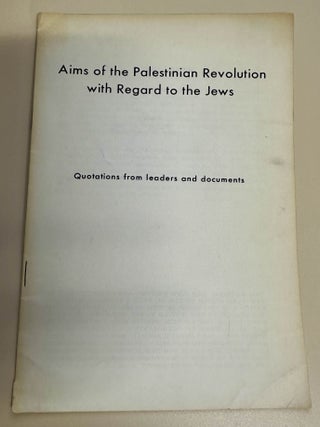 Item #7379 Aims of the Palestinian Revolution with Regard to the Jews. New York Office Palestine...