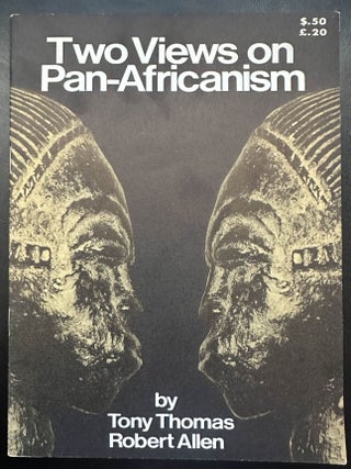Item #7387 Two Views on Pan-Africanism. Tony Thomas
