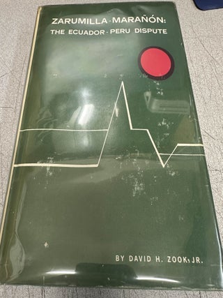 Item #7399 Zarumilla-Maranon: The Ecuador-Peru Dispute. David H. Zook