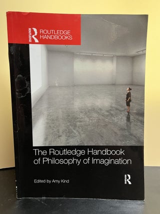 Item #7418 The Routledge Handbook of Philosophy of Imagination. Amy Kind
