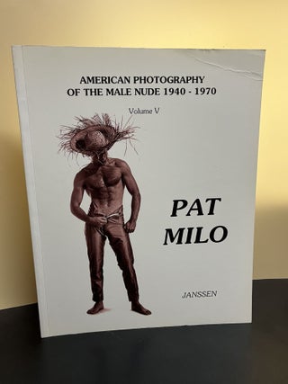 Item #7423 Pat Milo: American Photography of the Male Nude 1940-1970, Volume 5. Pat Milo