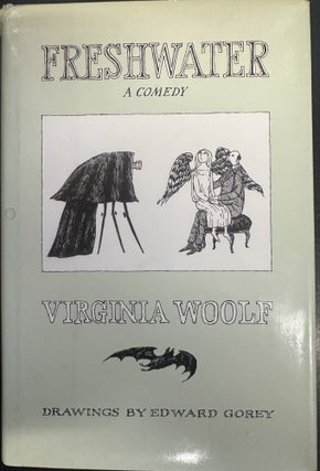 Item #7465 Freshwater: A Comedy. Virginia Woolf, Edward Gorey