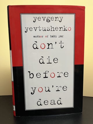 Item #7506 Don't Die Before You're Dead. Yevgeny Yevtushenko