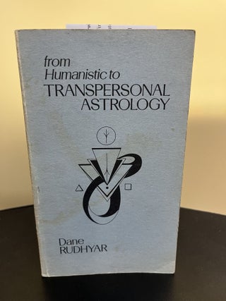 Item #7516 From Humanistic To Transpersonal Astrology. Dane Rudhyar