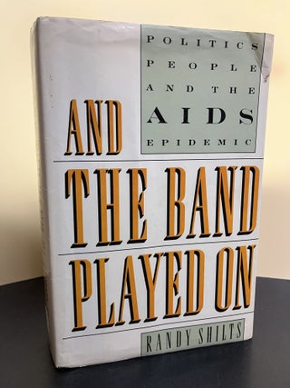 Item #7521 And the Band Played on: Politics, People, And the AIDS Epidemic. Randy Shilts