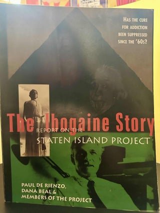 Item #7538 The Ibogaine Story: Report on the Staten Island Project. Paul De Rienzo, Dana Beal