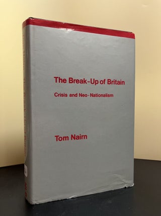 Item #7576 The Break-Up of Britain. Tom Nairn