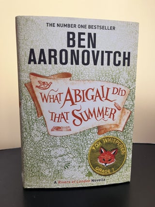 Item #7606 What Abigail Did That Summer. Ben Aaronovitch