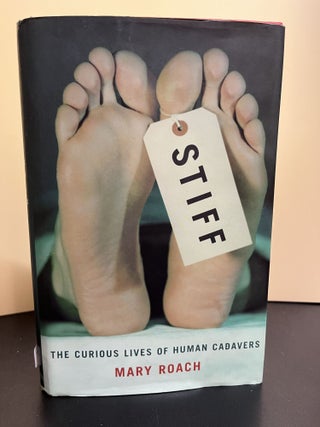 Item #7609 Stiff: The Curious Lives of Human Cadavers. Mary Roach