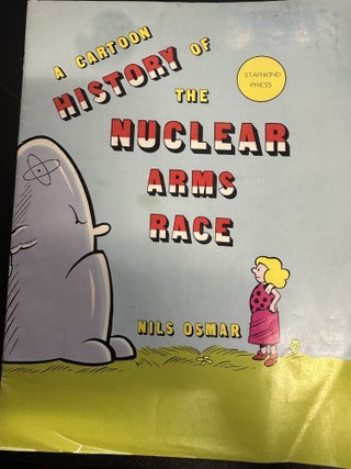 Item #7633 A Cartoon History of the Nuclear Arms Race. Nils Osmar
