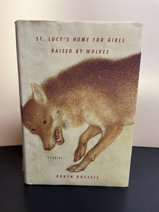 Item #7671 St. Lucy's Home for Girls Raised by Wolves. Karen Russell