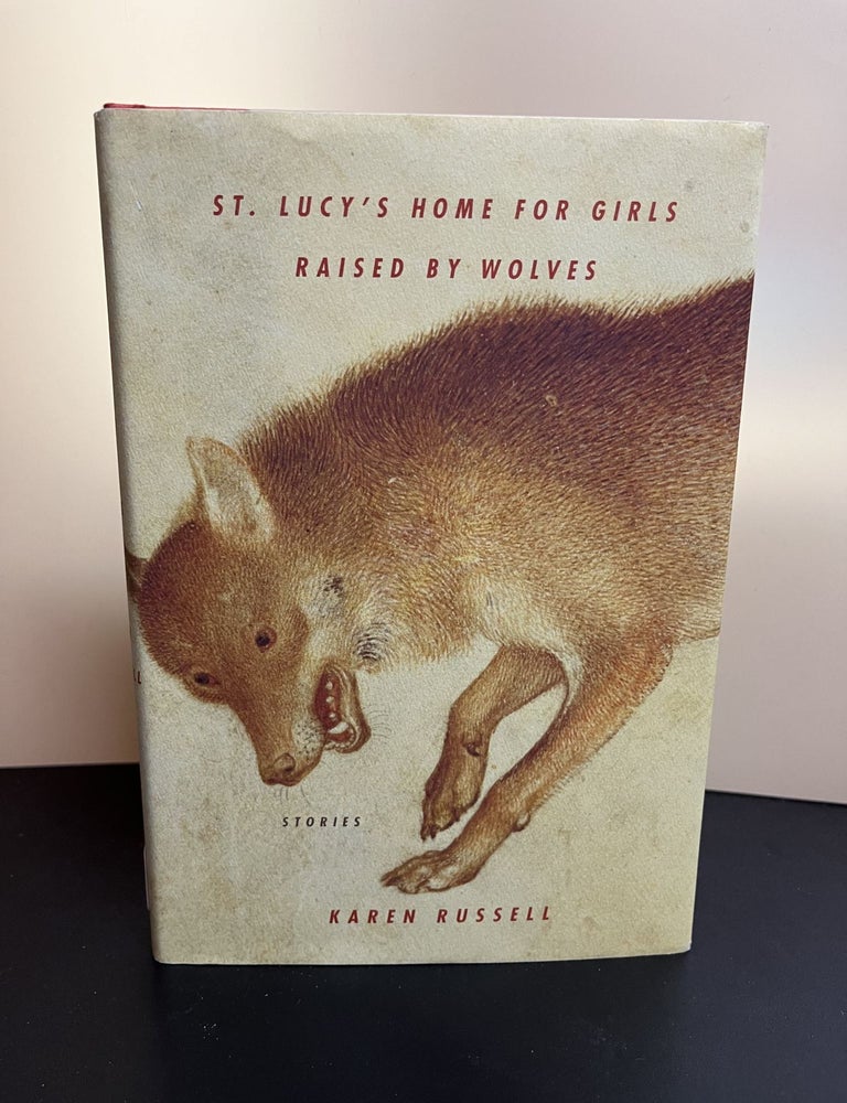 St. Lucy's Homes for Girls Raised by Wolves | Karen Russell | First Edition