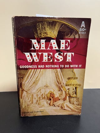 Item #7693 Goodness Had Nothing To Do With It. Mae West