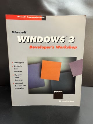 Item #7764 Microsoft Windows 3 Developer's Workshop (Microsoft Programming Series). Richard Wilton