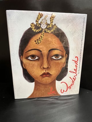 Item #7777 In Wonderland: The Surrealist Adventures of Women Artists in Mexico and the United...