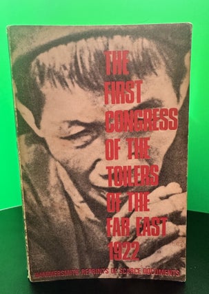 Item #7793 The First Congress of the Toilers of the Far East, 1922. Hammersmith Reprints