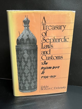 Item #7871 A Treasury of Sephardic Laws and Customs. Herbert C. Dobrinsky