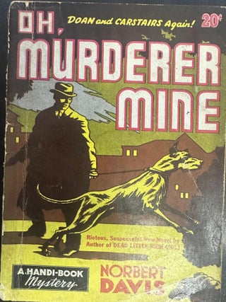 Item #7878 Oh, Murderer Mine. Norbert Davis
