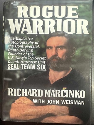 Item #7879 Rogue Warrior: The Explosive Autobiography of the Controversial Death-Defying Founder...